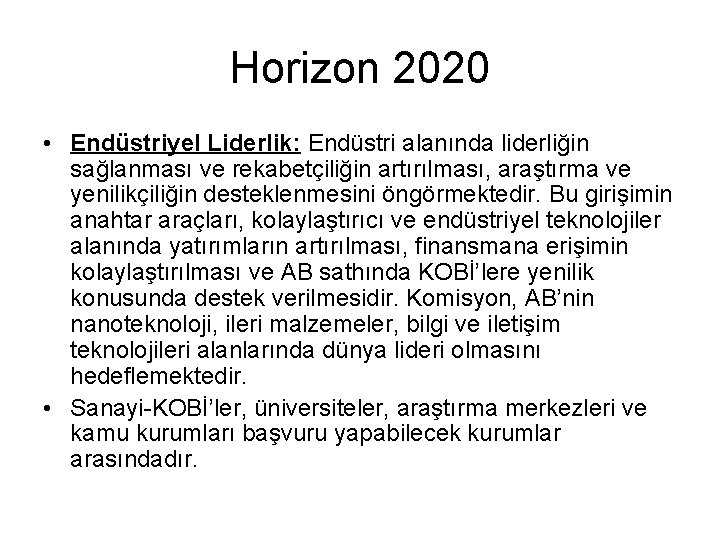 Horizon 2020 • Endüstriyel Liderlik: Endüstri alanında liderliğin sağlanması ve rekabetçiliğin artırılması, araştırma ve Horizon 2020 • Endüstriyel Liderlik: Endüstri alanında liderliğin sağlanması ve rekabetçiliğin artırılması, araştırma ve