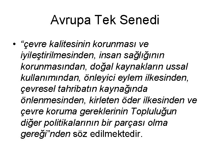 Avrupa Tek Senedi • “çevre kalitesinin korunması ve iyileştirilmesinden, insan sağlığının korunmasından, doğal kaynakların Avrupa Tek Senedi • “çevre kalitesinin korunması ve iyileştirilmesinden, insan sağlığının korunmasından, doğal kaynakların