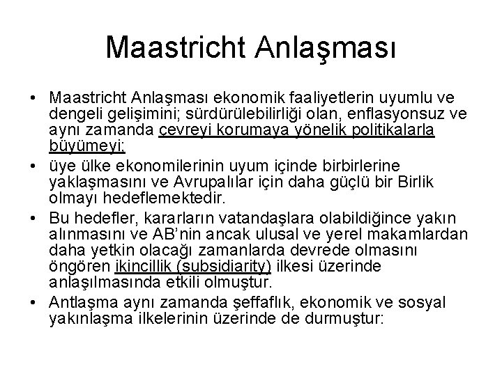 Maastricht Anlaşması • Maastricht Anlaşması ekonomik faaliyetlerin uyumlu ve dengelişimini; sürdürülebilirliği olan, enflasyonsuz ve Maastricht Anlaşması • Maastricht Anlaşması ekonomik faaliyetlerin uyumlu ve dengelişimini; sürdürülebilirliği olan, enflasyonsuz ve