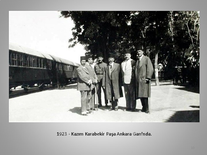 1923 - Kazım Karabekir Paşa Ankara Garı'nda. 10 