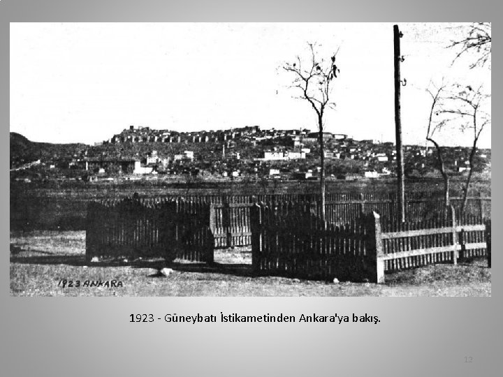 1923 - Güneybatı İstikametinden Ankara'ya bakış. 12 