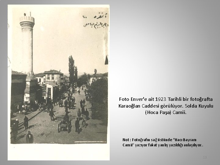 Foto Enver'e ait 1923 Tarihli bir fotoğrafta Karaoğlan Caddesi görülüyor. Solda Kuyulu (Hoca Paşa)