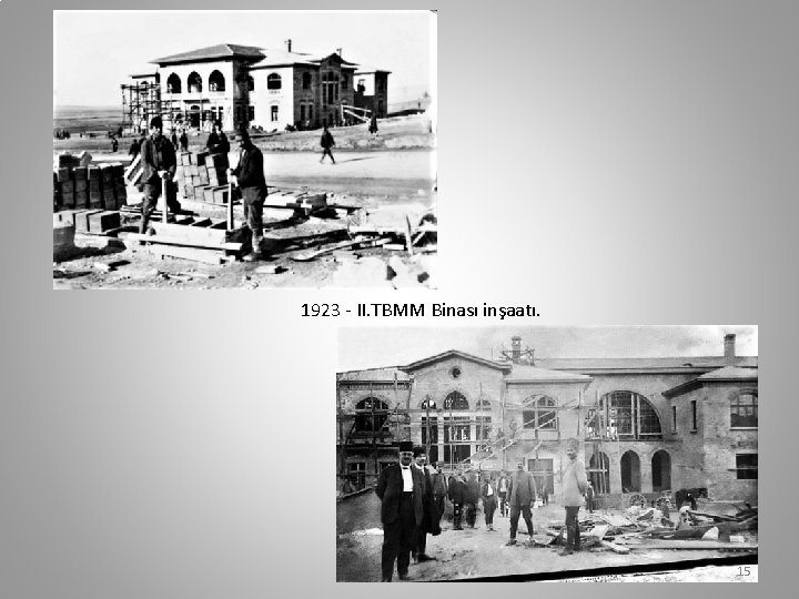 1923 - II. TBMM Binası inşaatı. 15 