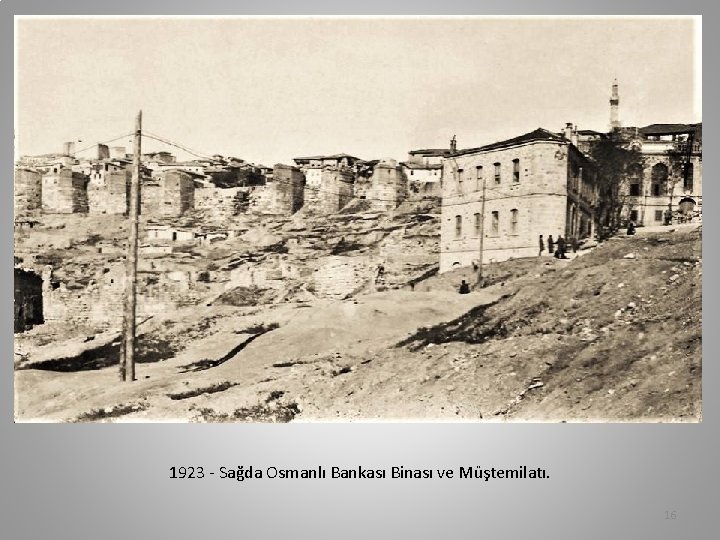 1923 - Sağda Osmanlı Bankası Binası ve Müştemilatı. 16 