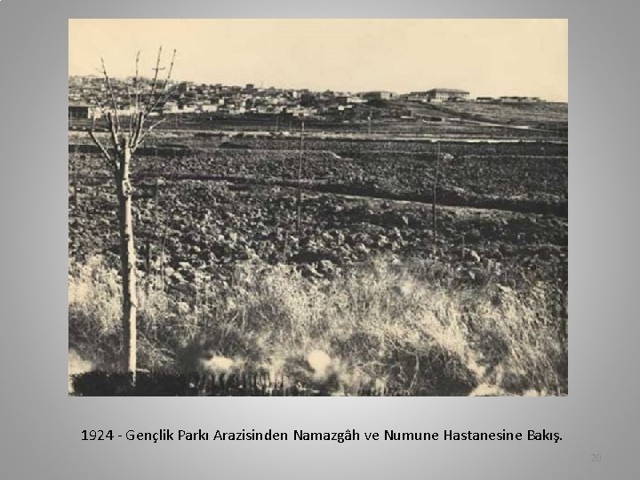 1924 - Gençlik Parkı Arazisinden Namazgâh ve Numune Hastanesine Bakış. 20 