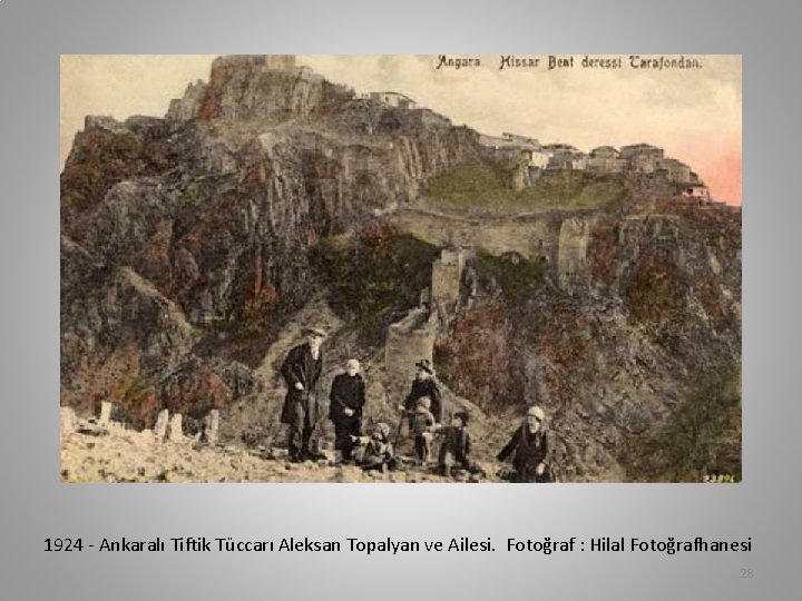 1924 - Ankaralı Tiftik Tüccarı Aleksan Topalyan ve Ailesi. Fotoğraf : Hilal Fotoğrafhanesi 28