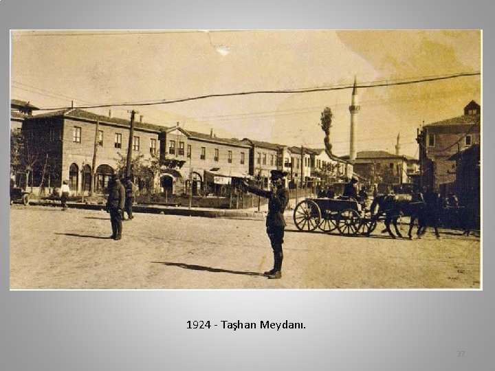 1924 - Taşhan Meydanı. 37 