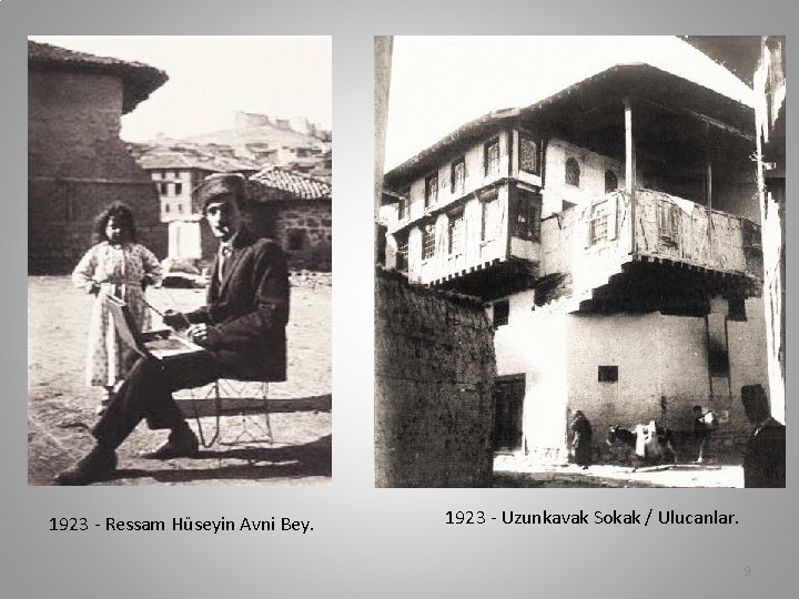 1923 - Ressam Hüseyin Avni Bey. 1923 - Uzunkavak Sokak / Ulucanlar. 9 