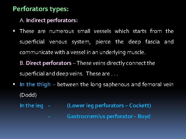 Perforators types: A. Indirect perforators: These are numerous small vessels which starts from the