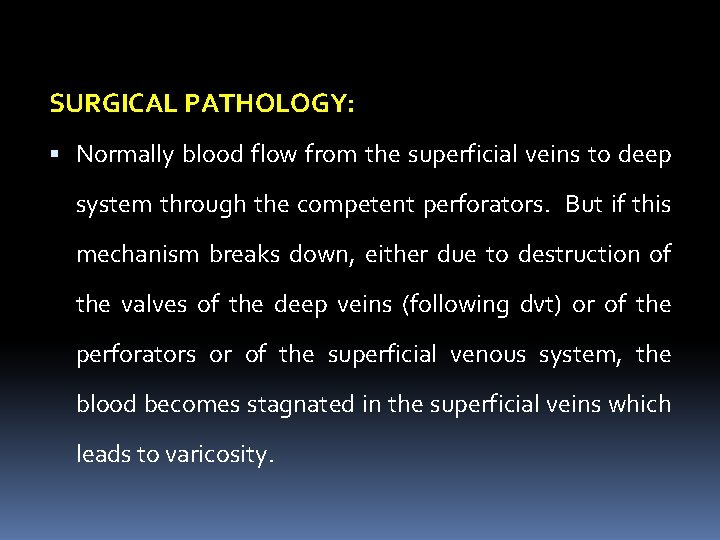 SURGICAL PATHOLOGY: Normally blood flow from the superficial veins to deep system through the