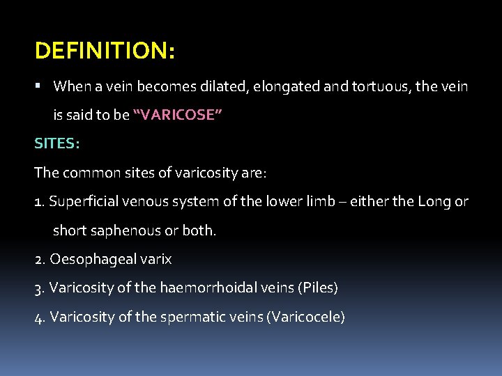 DEFINITION: When a vein becomes dilated, elongated and tortuous, the vein is said to