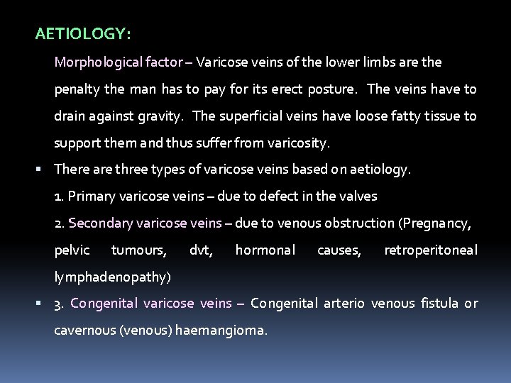 AETIOLOGY: Morphological factor – Varicose veins of the lower limbs are the penalty the