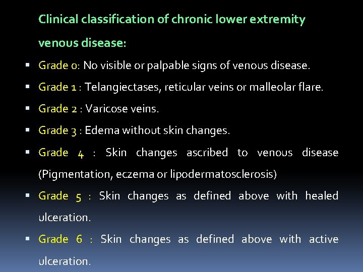 Clinical classification of chronic lower extremity venous disease: Grade 0: No visible or palpable