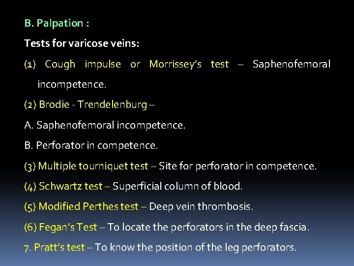 B. Palpation : Tests for varicose veins: (1) Cough impulse or Morrissey’s test –