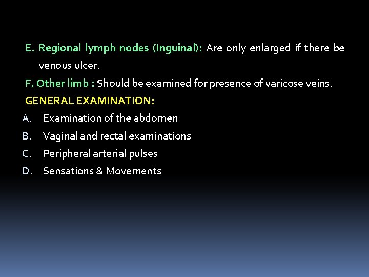E. Regional lymph nodes (Inguinal): Are only enlarged if there be venous ulcer. F.