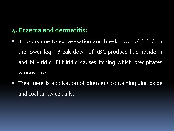 4. Eczema and dermatitis: It occurs due to extravasation and break down of R.