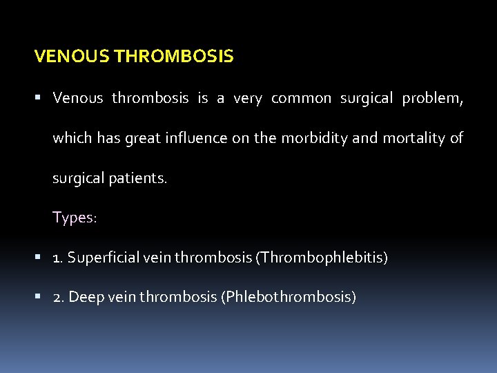 VENOUS THROMBOSIS Venous thrombosis is a very common surgical problem, which has great influence