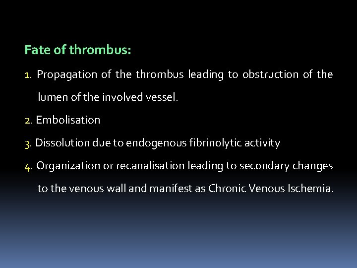 Fate of thrombus: 1. Propagation of the thrombus leading to obstruction of the lumen