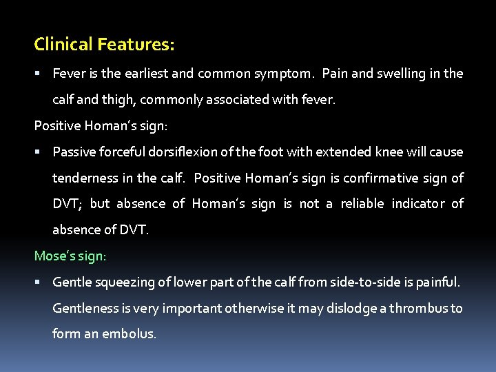 Clinical Features: Fever is the earliest and common symptom. Pain and swelling in the