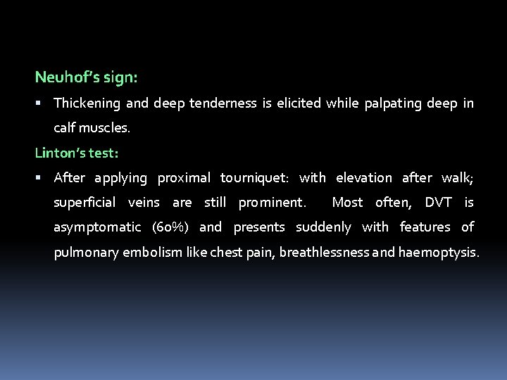 Neuhof’s sign: Thickening and deep tenderness is elicited while palpating deep in calf muscles.