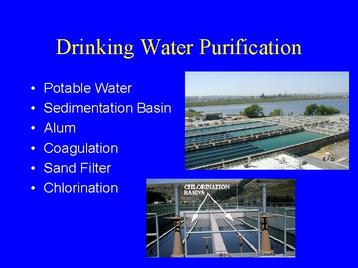 Drinking Water Purification • • • Potable Water Sedimentation Basin Alum Coagulation Sand Filter