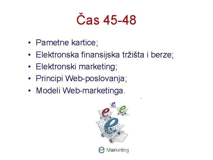 Čas 45 -48 • • • Pametne kartice; Elektronska finansijska tržišta i berze; Elektronski