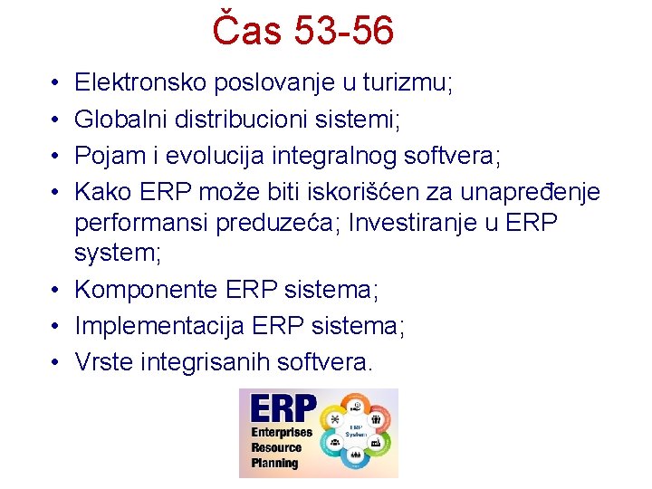 Čas 53 -56 • • Elektronsko poslovanje u turizmu; Globalni distribucioni sistemi; Pojam i