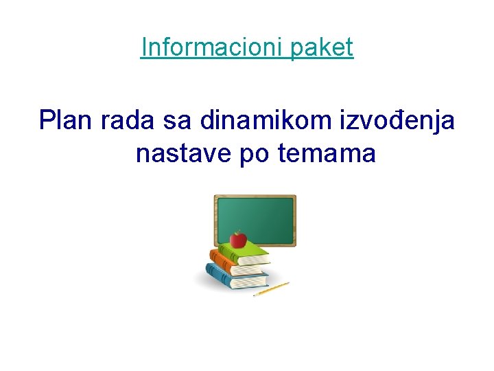 Informacioni paket Plan rada sa dinamikom izvođenja nastave po temama 