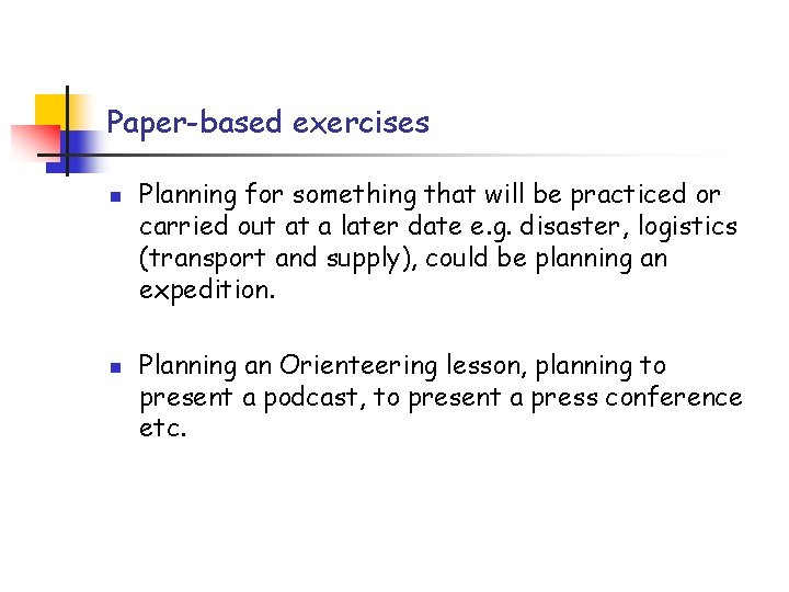 Paper-based exercises n n Planning for something that will be practiced or carried out