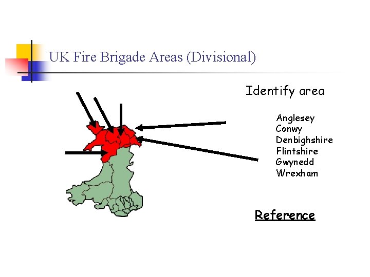 UK Fire Brigade Areas (Divisional) Identify area Anglesey Conwy Denbighshire Flintshire Gwynedd Wrexham Reference