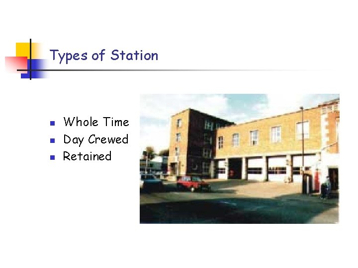 Types of Station n Whole Time Day Crewed Retained 