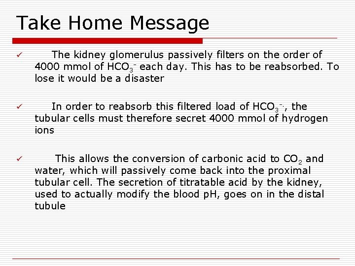 Take Home Message ü The kidney glomerulus passively filters on the order of 4000