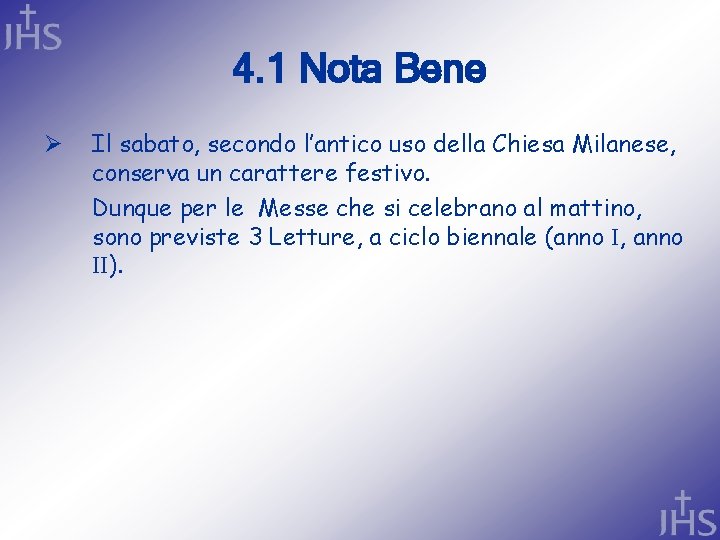 4. 1 Nota Bene Ø Il sabato, secondo l’antico uso della Chiesa Milanese, conserva