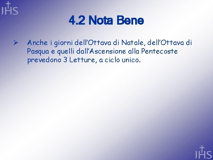 4. 2 Nota Bene Ø Anche i giorni dell’Ottava di Natale, dell’Ottava di Pasqua