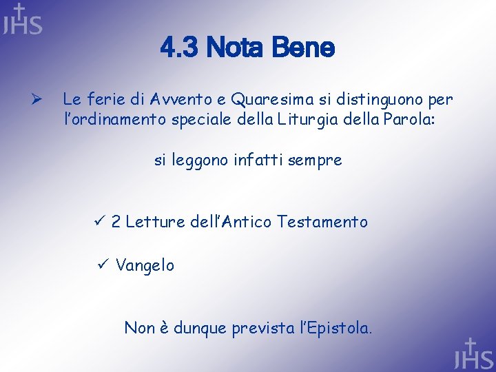 4. 3 Nota Bene Ø Le ferie di Avvento e Quaresima si distinguono per