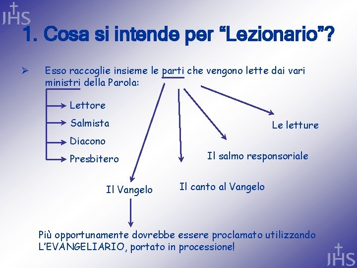 1. Cosa si intende per “Lezionario”? Ø Esso raccoglie insieme le parti che vengono