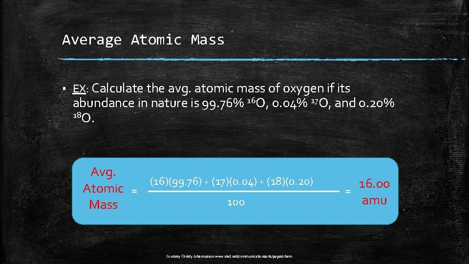 Average Atomic Mass ▪ EX: Calculate the avg. atomic mass of oxygen if its