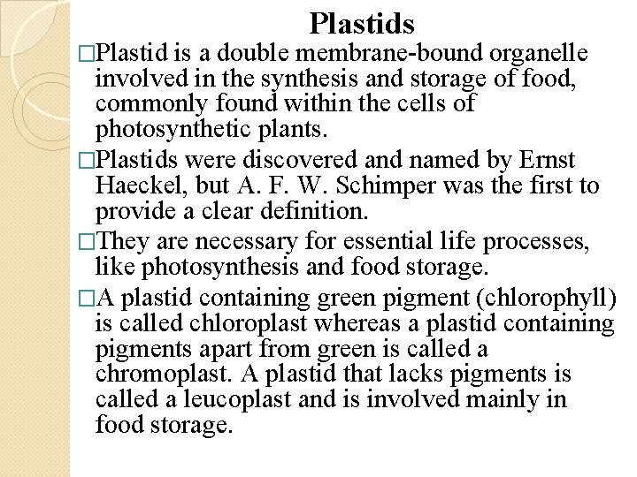 Plastids �Plastid is a double membrane bound organelle involved in the synthesis and storage Plastids �Plastid is a double membrane bound organelle involved in the synthesis and storage