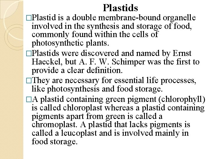 Plastids �Plastid is a double membrane bound organelle involved in the synthesis and storage