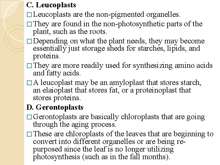 C. Leucoplasts � Leucoplasts are the non pigmented organelles. � They are found in C. Leucoplasts � Leucoplasts are the non pigmented organelles. � They are found in