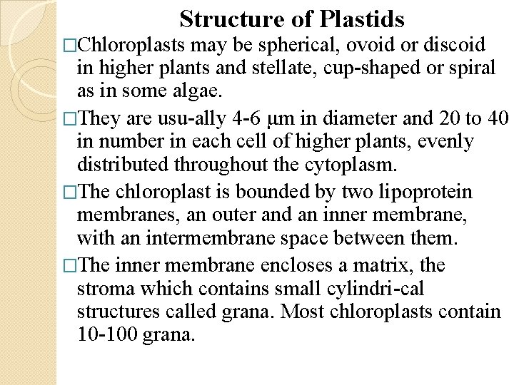 Structure of Plastids �Chloroplasts may be spherical, ovoid or discoid in higher plants and