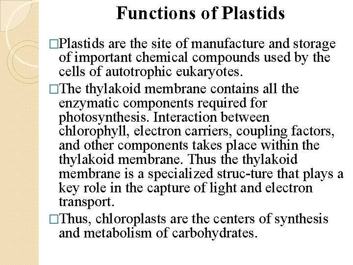 Functions of Plastids �Plastids are the site of manufacture and storage of important chemical