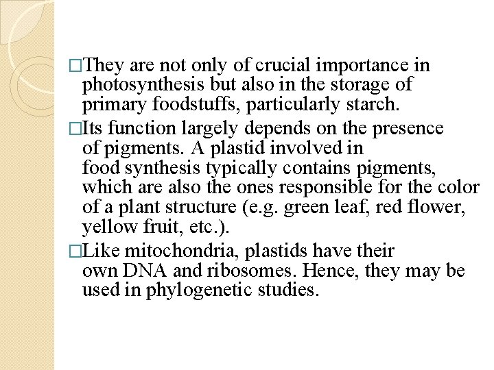 �They are not only of crucial importance in photosynthesis but also in the storage �They are not only of crucial importance in photosynthesis but also in the storage