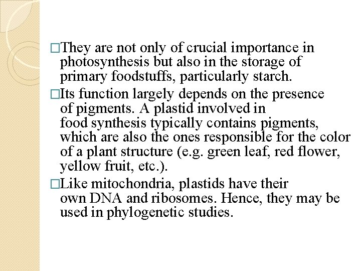 �They are not only of crucial importance in photosynthesis but also in the storage