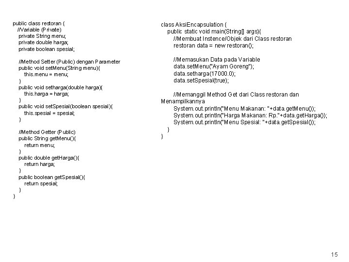 public class restoran { //Variable (Private) private String menu; private double harga; private boolean