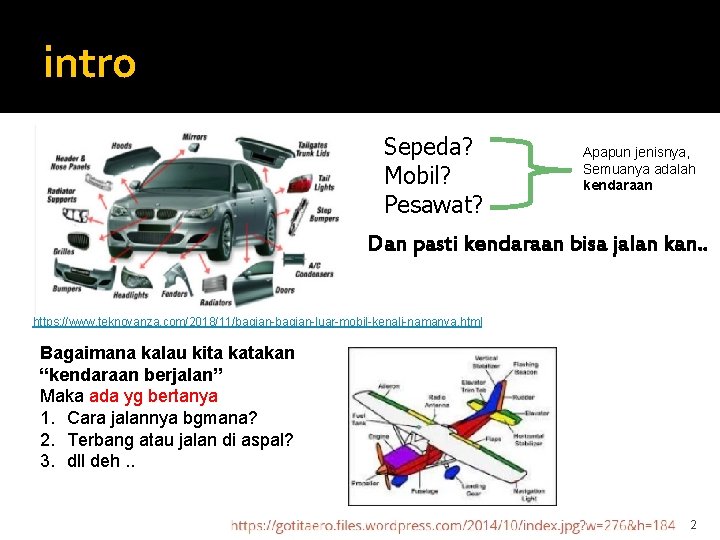 intro Sepeda? Mobil? Pesawat? Apapun jenisnya, Semuanya adalah kendaraan Dan pasti kendaraan bisa jalan