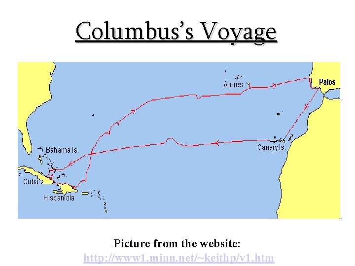 Columbus’s Voyage Picture from the website: http: //www 1. minn. net/~keithp/v 1. htm 