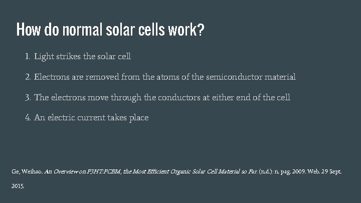 How do normal solar cells work? 1. Light strikes the solar cell 2. Electrons