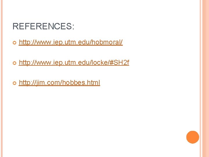 REFERENCES: http: //www. iep. utm. edu/hobmoral/ http: //www. iep. utm. edu/locke/#SH 2 f http: