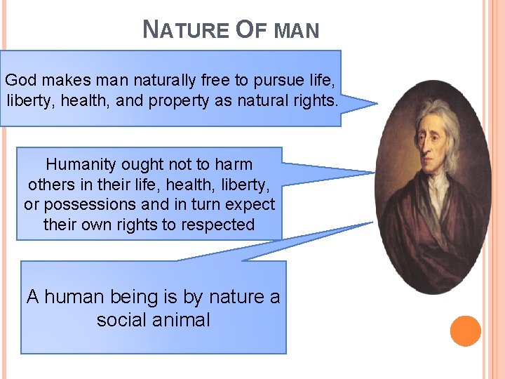 NATURE OF MAN God makes man naturally free to pursue life, liberty, health, and